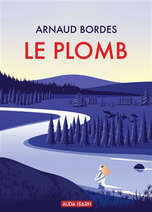 Le plomb - Arnaud Bordes