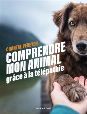 Comprendre mon animal grâce à la télépathie - Chantal Vereyen