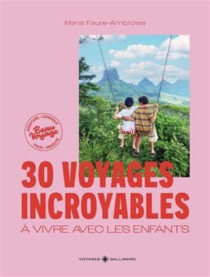 30 voyages incroyables à vivre avec les enfants - Marie Faure Ambroise