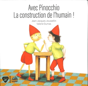 Avec Pinocchio : la construction de l'humain ! - Jean-Jacques Jousselin