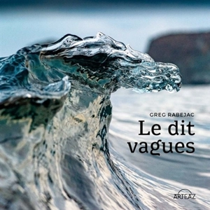 Le dit vagues - Greg Rabejac