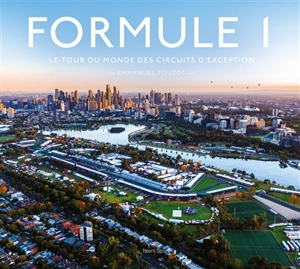 Formule 1, le tour du monde des circuits d'exception - Emmanuel Touzot