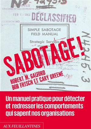 Sabotage ! : un manuel pratique pour détecter et redresser les comportements qui sapent nos organisations - Robert M. Galford