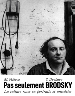 Pas seulement Brodsky : la culture russe en portraits et anecdotes - Sergej Donatovic Dovlatov