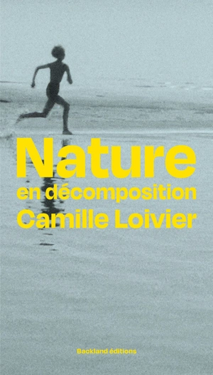 Nature en décomposition - Camille Loivier