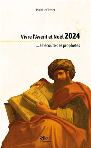 Vivre l'Avent et Noël 2024... : à l'écoute des prophètes - Michèle Clavier