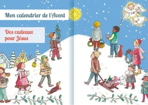 Des cadeaux pour Jésus : mon calendrier de l'Avent - Anne de Braux