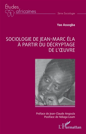 Sociologie de Jean-Marc Ela à partir du décryptage de l'oeuvre - Yao Assogba