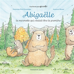 Abigaëlle : la marmotte qui voulait être la première - Dominique Pérot-Poussielgue