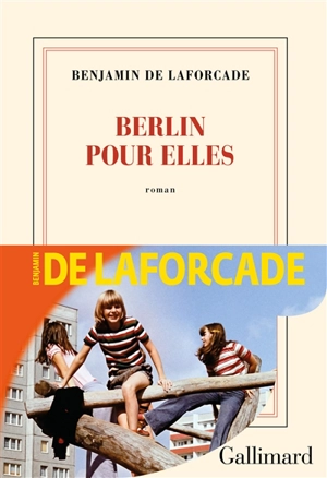 Berlin pour elles - Benjamin de Laforcade