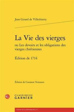 La vie des vierges ou Les devoirs et les obligations des vierges chrétiennes : édition de 1714 - Jean Girard de Villethierry