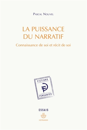 La puissance du narratif : connaissance de soi et récit de soi - Pascal Nouvel