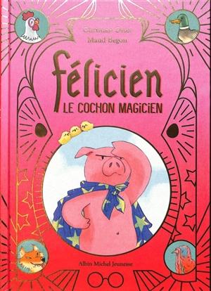 Félicien : le cochon magicien - Christian Oster