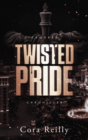 Camorra chronicles. Vol. 3. Twisted pride - Cora Reilly