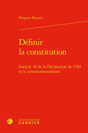 Définir la constitution : l'article 16 de la Déclaration de 1789 et le constitutionnalisme - Margaux Bouaziz