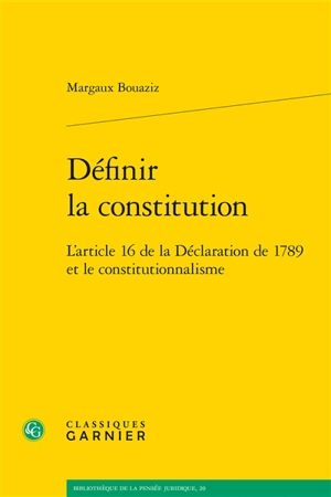 Définir la constitution : l'article 16 de la Déclaration de 1789 et le constitutionnalisme - Margaux Bouaziz