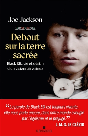 Debout sur la terre sacrée : Black Elk, vie et destin d'un visionnaire sioux - Joe Jackson