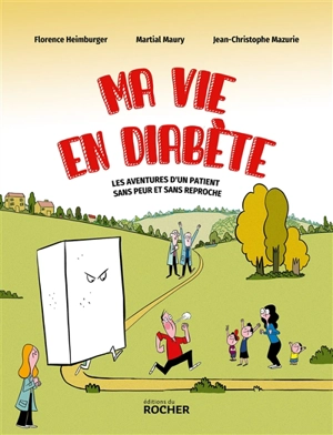 Ma vie en diabète : les aventures d'un patient sans peur et sans reproche - Florence Heimburger