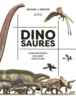 Dinosaures : comportement, biologie, évolution - Michael Benton