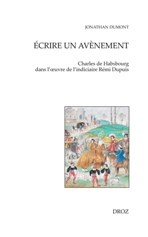 Ecrire un avènement : Charles de Habsbourg dans l'oeuvre de l'indiciaire Rémi Dupuis - Jonathan Dumont