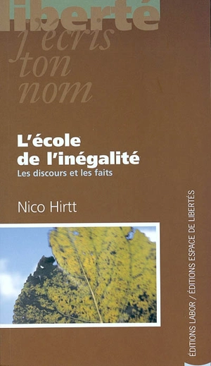 L'école de l'inégalité : les discours et les faits - Nico Hirtt