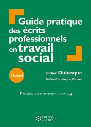 Guide pratique des écrits professionnels en travail social - Didier Dubasque