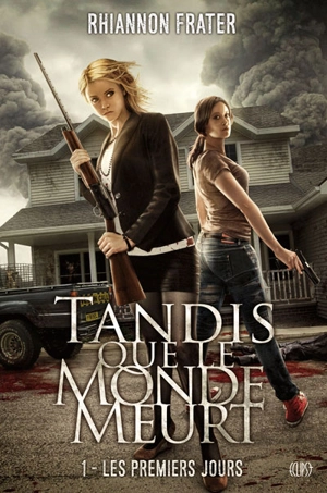 Tandis que le monde meurt. Vol. 1. Les premiers jours - Rhiannon Frater