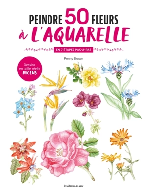 Peindre 50 fleurs à l'aquarelle : en 7 étapes pas-à-pas - Penny Brown