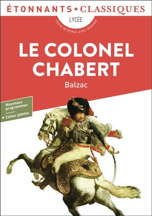 Le colonel Chabert : lycée, texte intégral avec dossier : nouveaux programmes + cahier photos - Honoré de Balzac