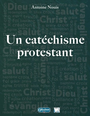 Un catéchisme protestant - Antoine Nouis