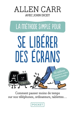 La méthode simple pour se libérer des écrans : comment échapper à l'addiction aux smartphones, ordinateurs et tablettes - Allen Carr