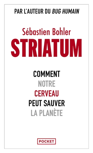 Striatum : comment notre cerveau peut sauver la planète - Sébastien Bohler