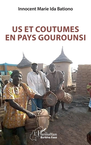 Us et coutumes en pays Gourounsi - Innocent Marie Ida Bationo