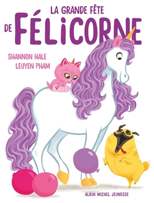 La grande fête de Félicorne - Shannon Hale