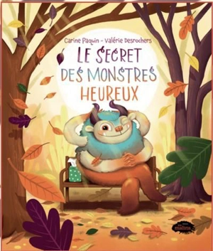 Le secret des monstres heureux - Carine Paquin