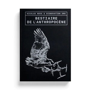 Bestiaire de l'anthropocène - Nicolas Nova