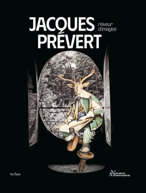 Jacques Prévert : rêveur d'images. Jacques Prévert : creating dreamscapes