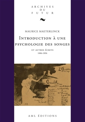 Introduction à une psychologie des songes : et autres écrits : 1886-1896 - Maurice Maeterlinck