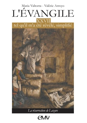 L'Evangile tel qu'il m'a été révélé, simplifié. Vol. 27. La résurrection de Lazare - Maria Valtorta