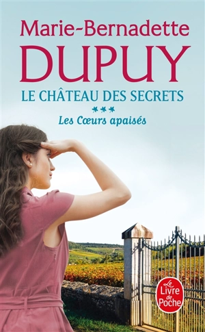 Le château des secrets. Vol. 3. Les coeurs apaisés - Marie-Bernadette Dupuy