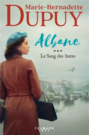 Albane. Vol. 3. Le sang des justes - Marie-Bernadette Dupuy