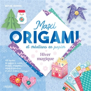 Hiver magique : maxi origami et créations en papier - Mayumi Jezewski