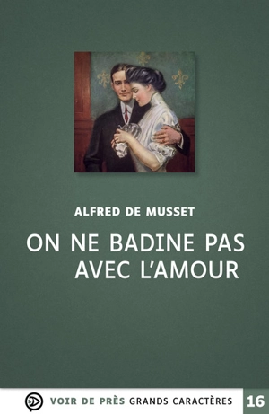 On ne badine pas avec l'amour : proverbe - Alfred de Musset