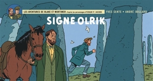 Les aventures de Blake et Mortimer : d'après les personnages d'Edgar P. Jacobs. Vol. 30. Signé Olrik - Yves Sente