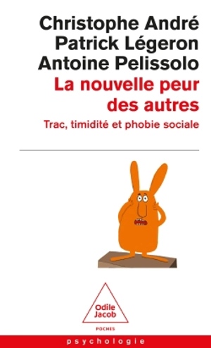 La nouvelle peur des autres : trac, timidité et phobie sociale - Christophe André