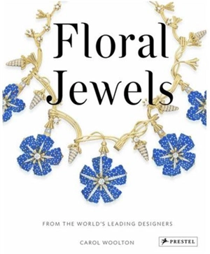 Floral Jewels : From the Worlds Leading Designers - Carol Woolton