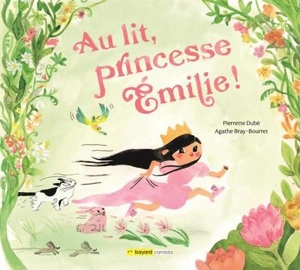 Au lit, princesse Emilie ! - Pierrette Dubé