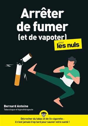 Arrêter de fumer (et de vapoter) pour les nuls - Bernard Antoine