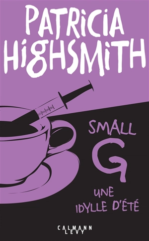 Small g : une idylle d'été - Patricia Highsmith