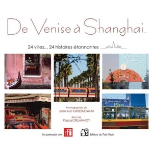 De Venise à Shanghai : 24 villes... 24 histoires étonnantes - Jean-Luc Grzeskowiak